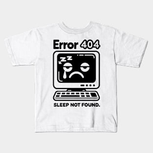 Error 404 Sleep Not Found Kids T-Shirt